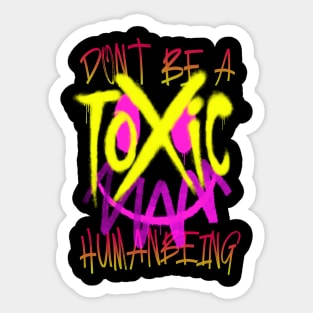 Don't Be a TOXIC HUMANBEING Sticker